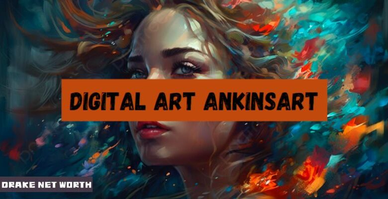 The Creative Universe of Digital Art Ankinsart