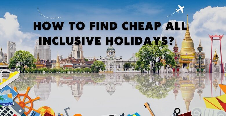 Cheap All Inclusive Holidays